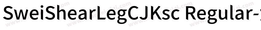 SweiShearLegCJKsc Regular字体转换